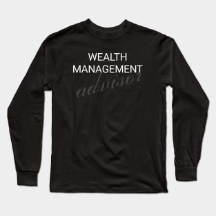 Wealth management advisor Long Sleeve T-Shirt